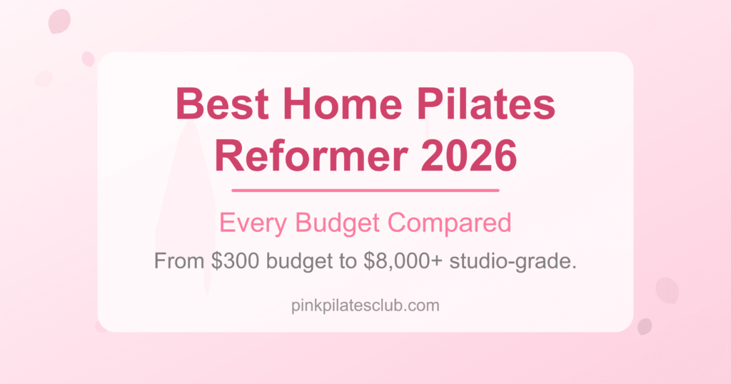 Best Home Pilates Reformer Machines in 2026: Every Budget Compared