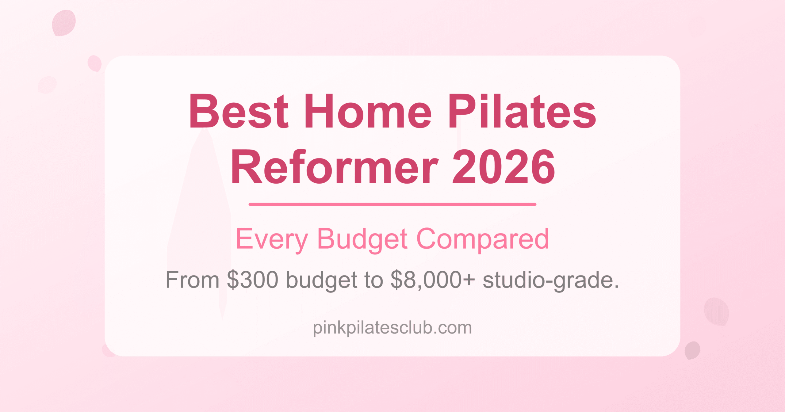Best Home Pilates Reformer Machines in 2026: Every Budget Compared
