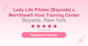 Lady Life Pilates [Bayside] x Merrithew® Host Training Center