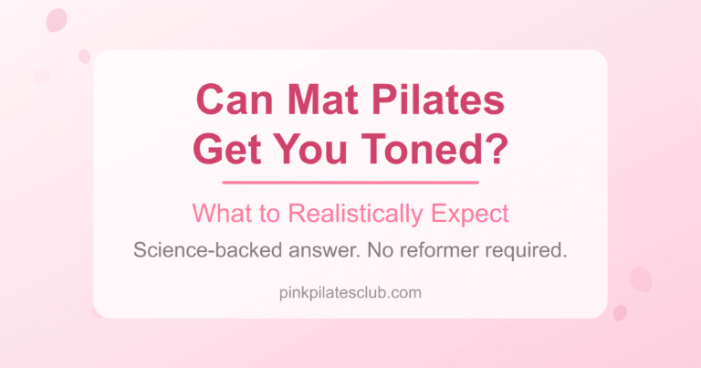 Can Mat Pilates Results Get You Toned? (What to Realistically Expect Without a Reformer)