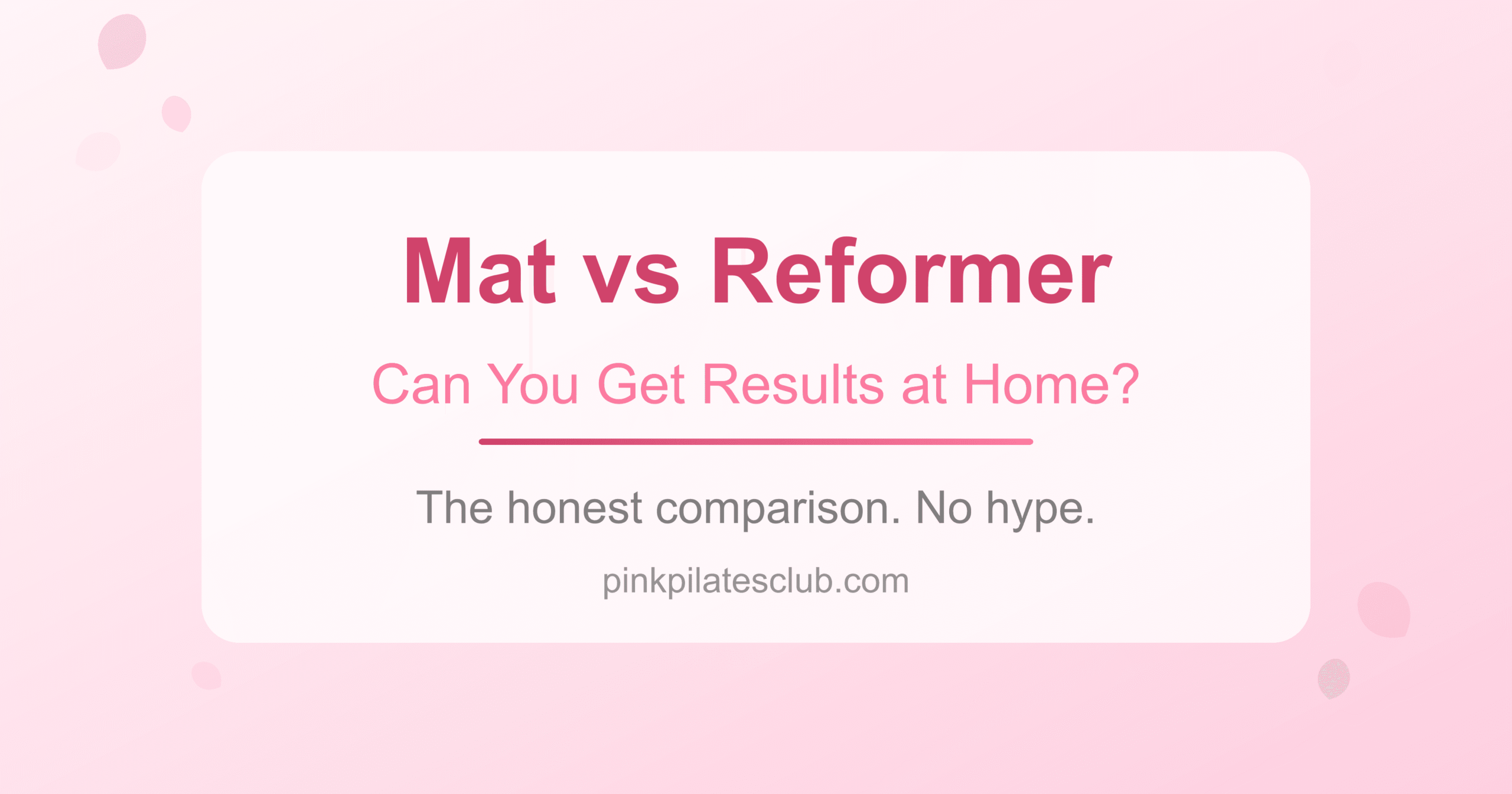 Mat Pilates vs Reformer: Can You Get Pink Pilates Princess Results at Home?