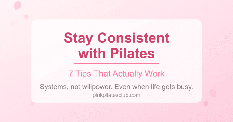 Pilates Consistency Tips – How to Stay Consistent with Pilates