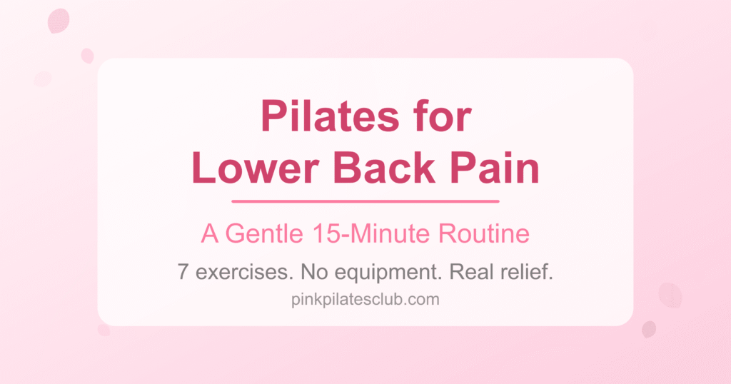 Pilates for Lower Back Pain: A Gentle 15-Minute Routine That Actually Works