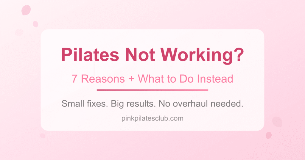 Why You’re Not Seeing Pilates Results: Pilates Not Working