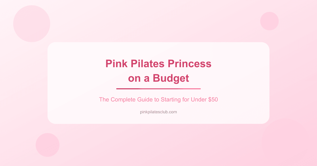 The Pink Pilates Princess Lifestyle – Without Going Broke
