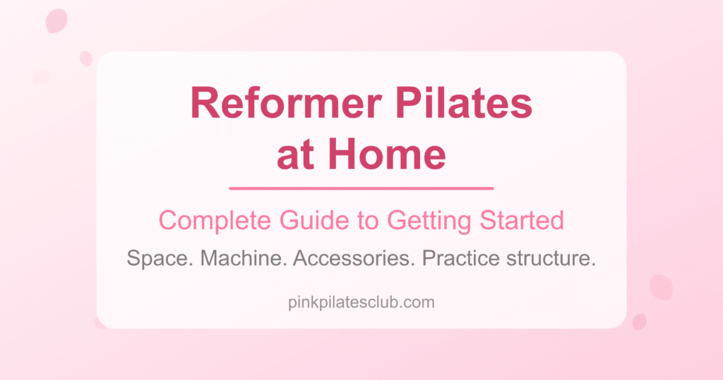 Reformer Pilates at Home: The Complete Guide to Getting Started