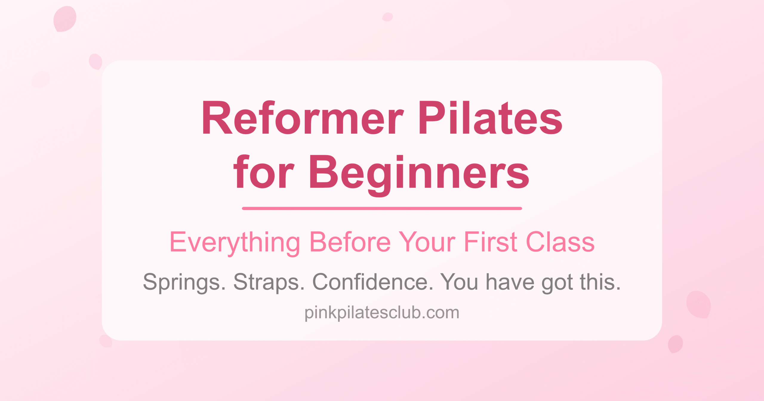 Reformer Pilates for Beginners: Everything You Need to Know Before Your First Class