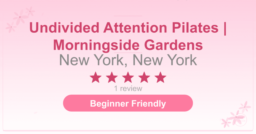 Undivided Attention Pilates | Morningside Gardens Pilates Studio