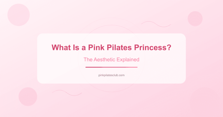 What Is a Pink Pilates Princess? (The Aesthetic Explained)