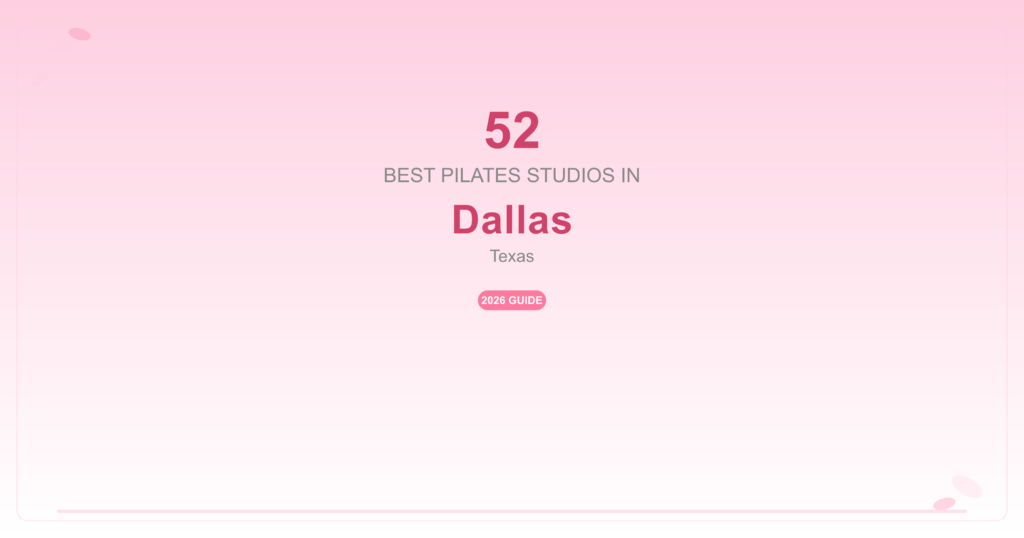 52 Best Pilates Studios in Dallas, Texas (2026 Guide)