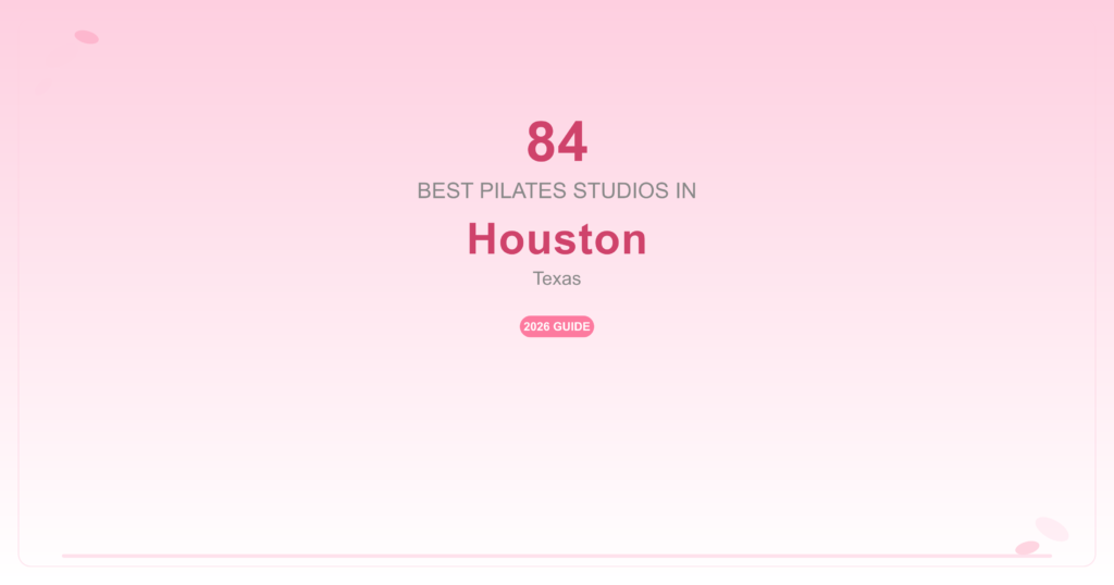 84 Best Pilates Studios in Houston, Texas (2026 Guide)