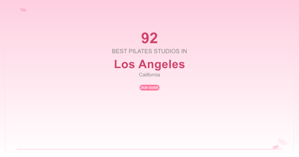 92 Best Pilates Studios in Los Angeles, California (2026 Guide)