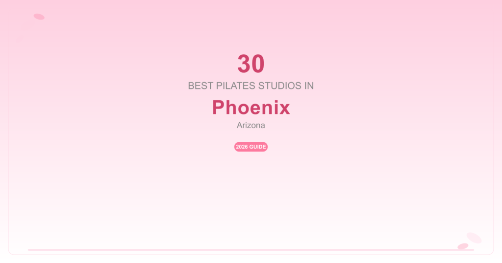 30 Best Pilates Studios in Phoenix, Arizona (2026 Guide)